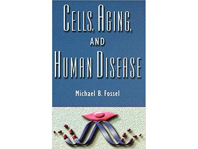 Cells, Aging, and Human Disease; Oxford University Press, 2004